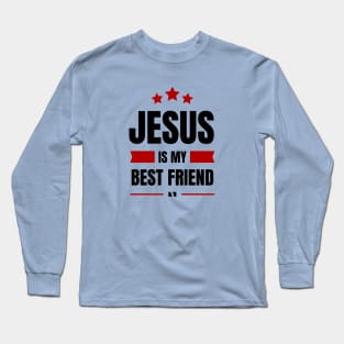 Jesus Is My Best Friend | Christian Typography Long Sleeve T-Shirt